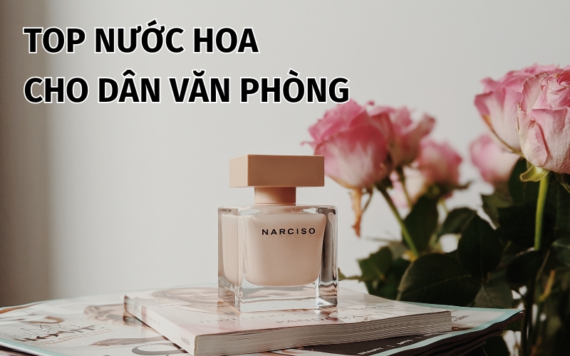 nước hoa cho dân văn phòng