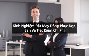 kinh nghiệm đặt may đồng phục